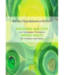 FRĄCZKIEWICZ-KIRKOV, Teresa - Wiosenny walczyk na 2 skrzypiec i fortepian (PDF)